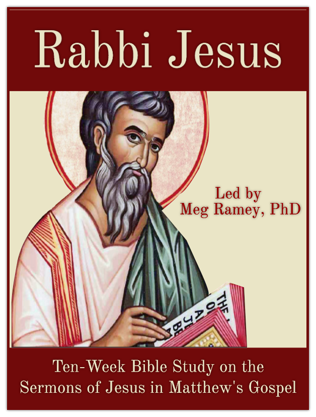 Rabbi Jesus: Jesus Sermons in the Gospel of Matthew. Led by Dr. Meg Ramey, PhD